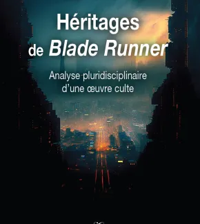 Héritage de Blade Runner, Analyse pluridisciplinaire d’une oeuvre culte