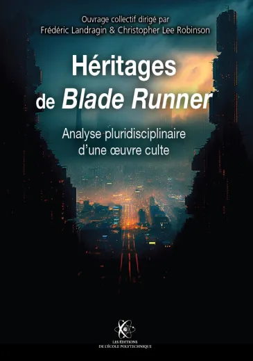 Héritage de Blade Runner, Analyse pluridisciplinaire d’une oeuvre culte
