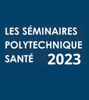 Séminaires Polytechnique santé en 2023