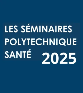 Séminaires Polytechnique santé en 2025
