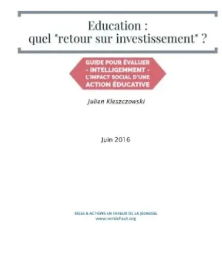 Education : quel retour sur investissement ? Guide pour évaluer intelligemment l'impact social d'une action éducative