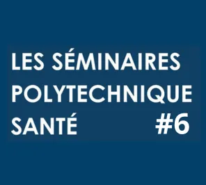 Polytechnique health seminar #6