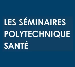 Séminaires polytechnique santé