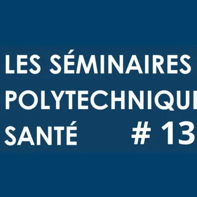 Séminaire Polytechnique Santé #13 Comment construire des entreprises européennes leaders de la santé numérique ?