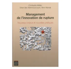 Management de l'innovation de rupture: Nouveaux enjeux et nouvelles pratiques