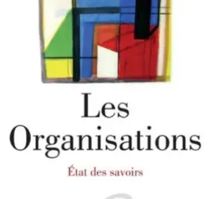 "L’hypocrisie organisationnelle" and "Changement institutionnel et stratégie politique des firmes" in Les organisations - Etat des savoirs