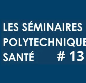 Séminaire Polytechnique Santé #13 Comment construire des entreprises européennes leaders de la santé numérique ?