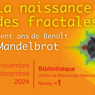 Exposition : La naissance des fractales - 100 ans de Benoît Mandelbrot